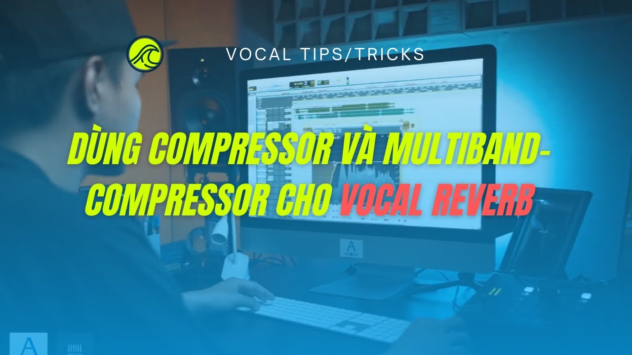 Mix reverb cho vocal hay hơn bằng compressor và multiband-compressor cho vocal reverb | KhoiDo Audio