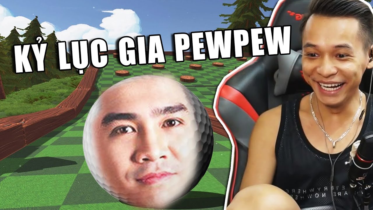 (Golf With Your Friends) Cười vỡ bụng khi đánh Golf cùng kỷ lục gia Pewpew.