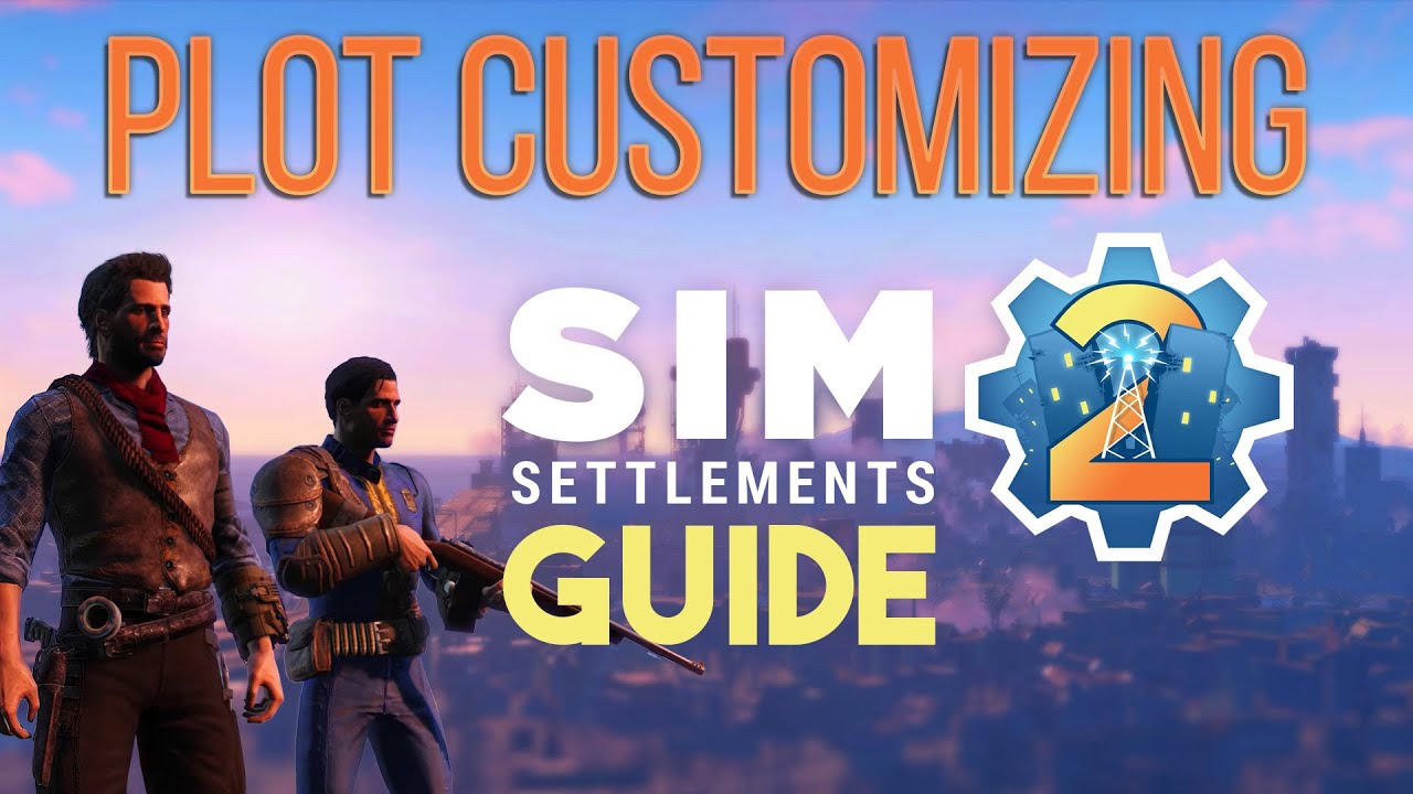 Sim Settlements 2 Guide Series: Plot Customization