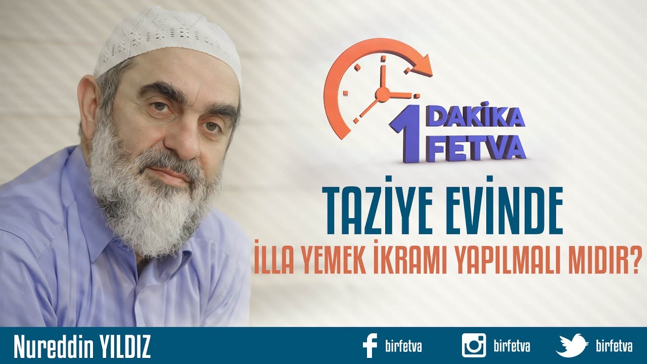 Taziye evinde illa yemek ikramı yapılmalı mıdır? /Birfetva - Nureddin YILDIZ
