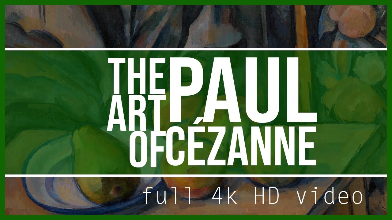 The Art of Paul Cézanne - Full 4k HD high resolution slideshow 2160p