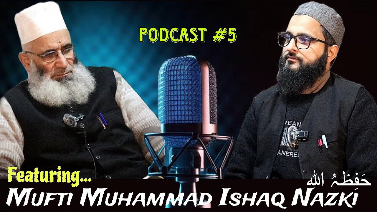 D.I.Podcast #5 | Featuring Mufti Muhammad Ishaq Nazki حفظہ الله | Brief Biography &  About Tasawwuf