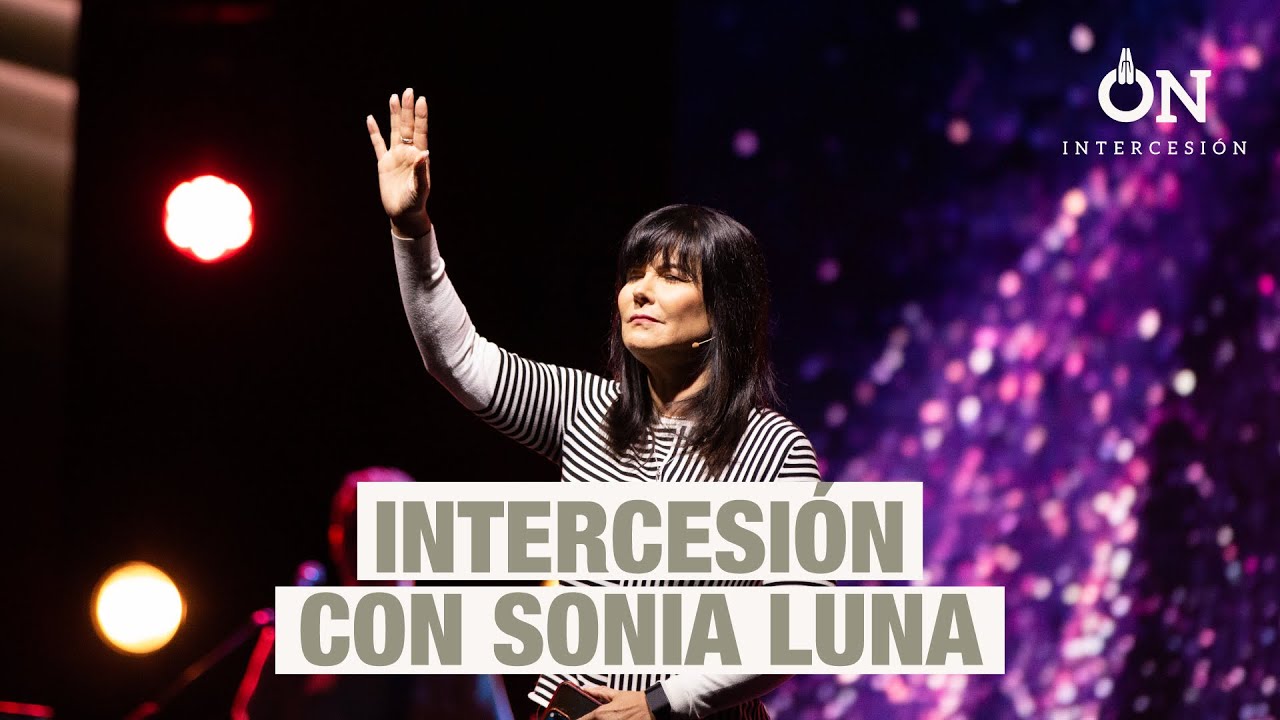 Intercesi&oacute;n | Pastora Sonia Luna | #MartesDeIntercesi&oacute;n