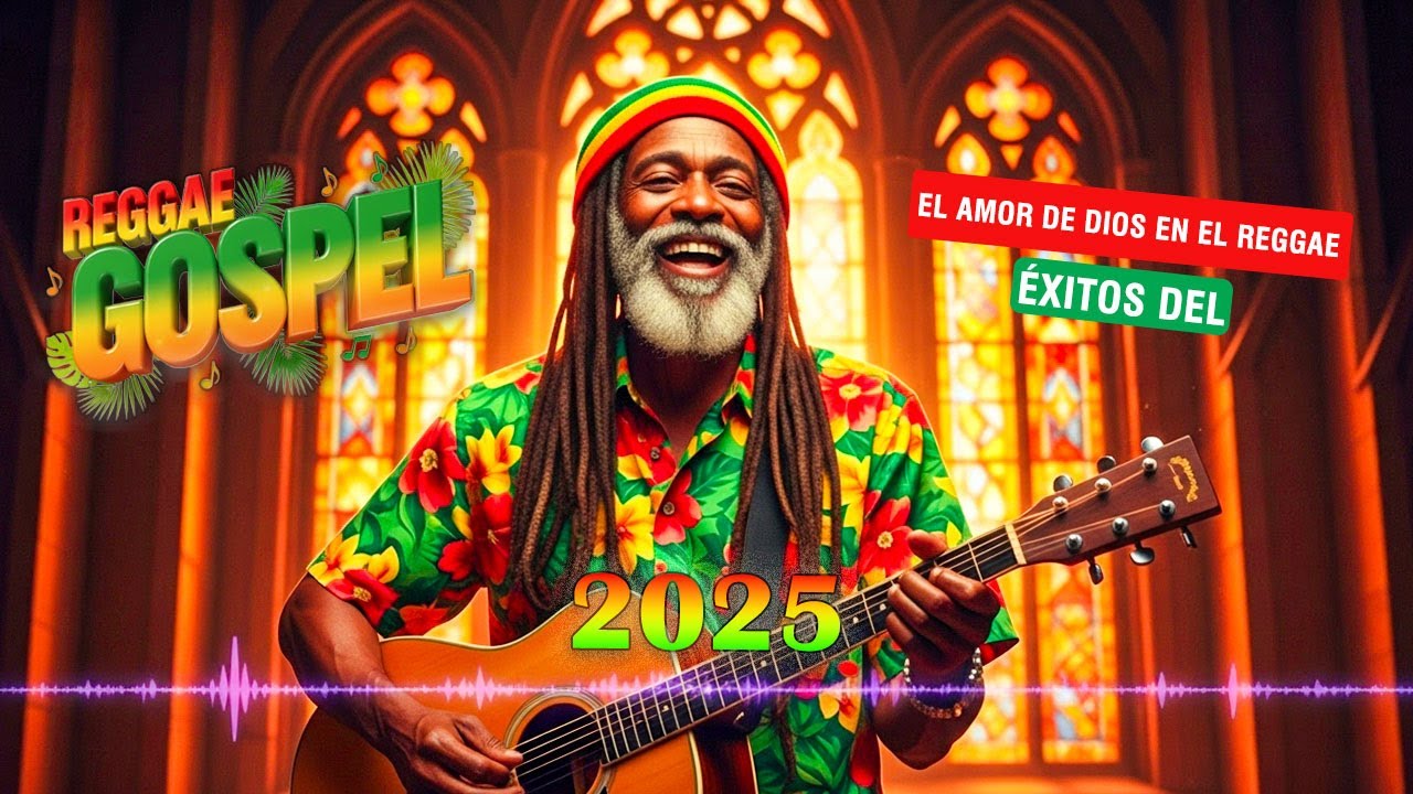 El Amor De Dios En El Reggae – Gospel Reggae 2025: Canciones Que Sanan El Alma En Todos Los Ritmos