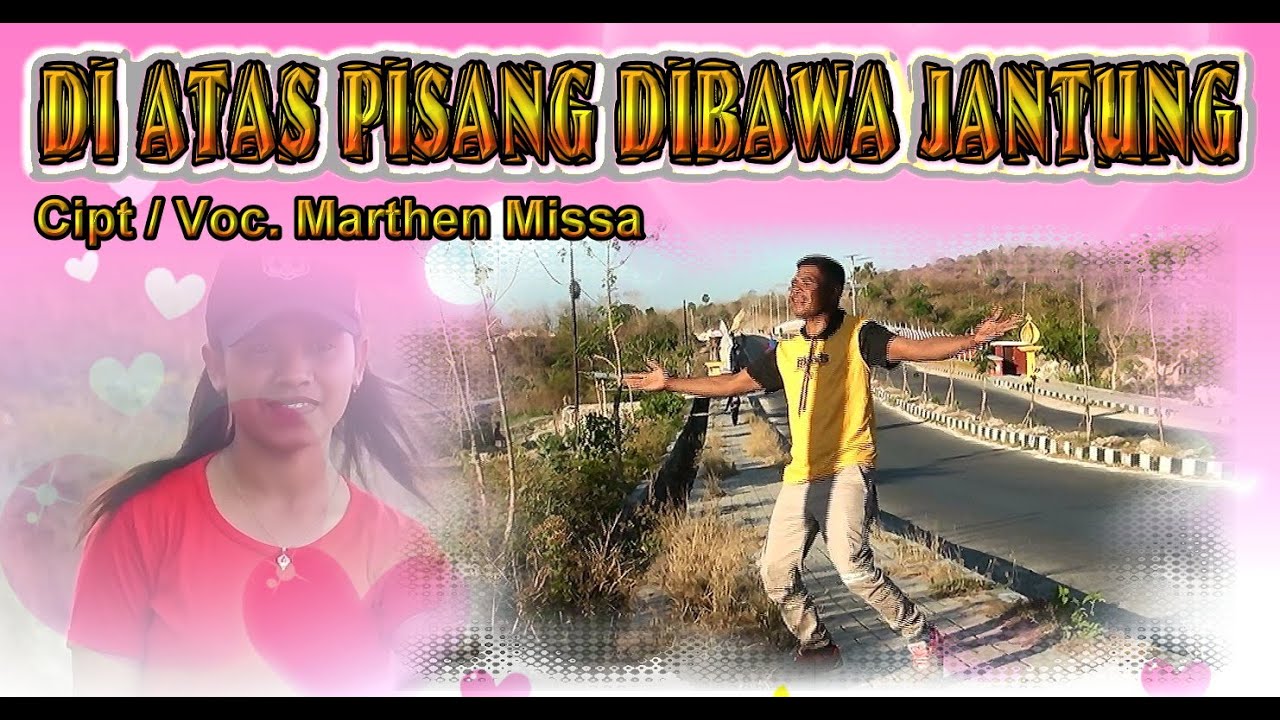 DI ATAS PISANG DI BAWA JANTUNG || Cipt/Voc. Marthen Missa || Lagu Timor Terbaru