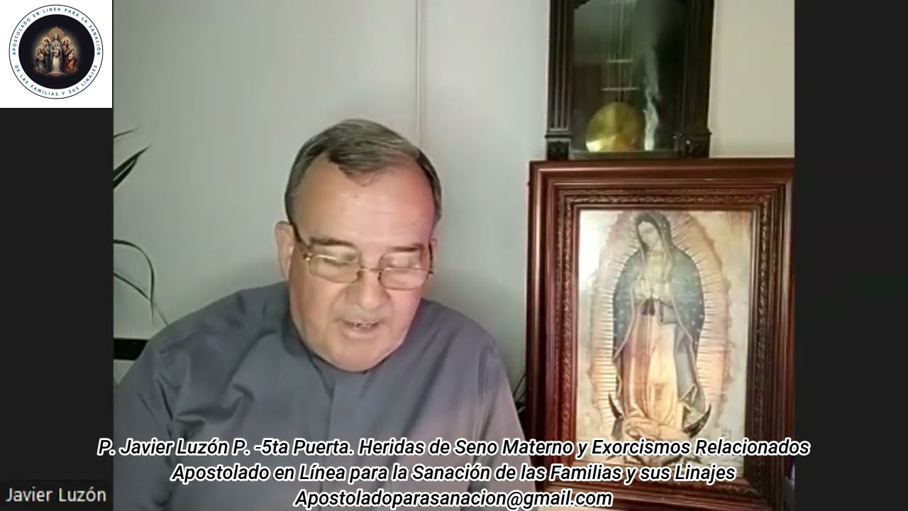 P. Javier Luzón Peña -5ta Puerta Heridas de Seno Materno y Exorcismos Relacionados