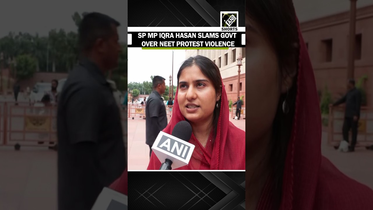 SP MP Iqra Hasan slams govt over NEET protest violence, seeks PM and Home Minister's apology