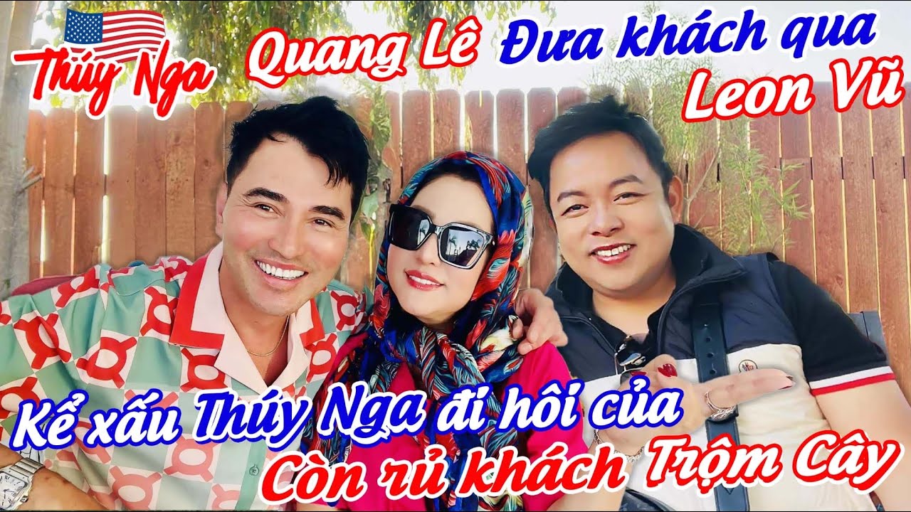 Quang Lê đưa khách qua nhà… Leon Vũ kể xấu Thuý Nga đi hôi của, rủ khách trộm cây