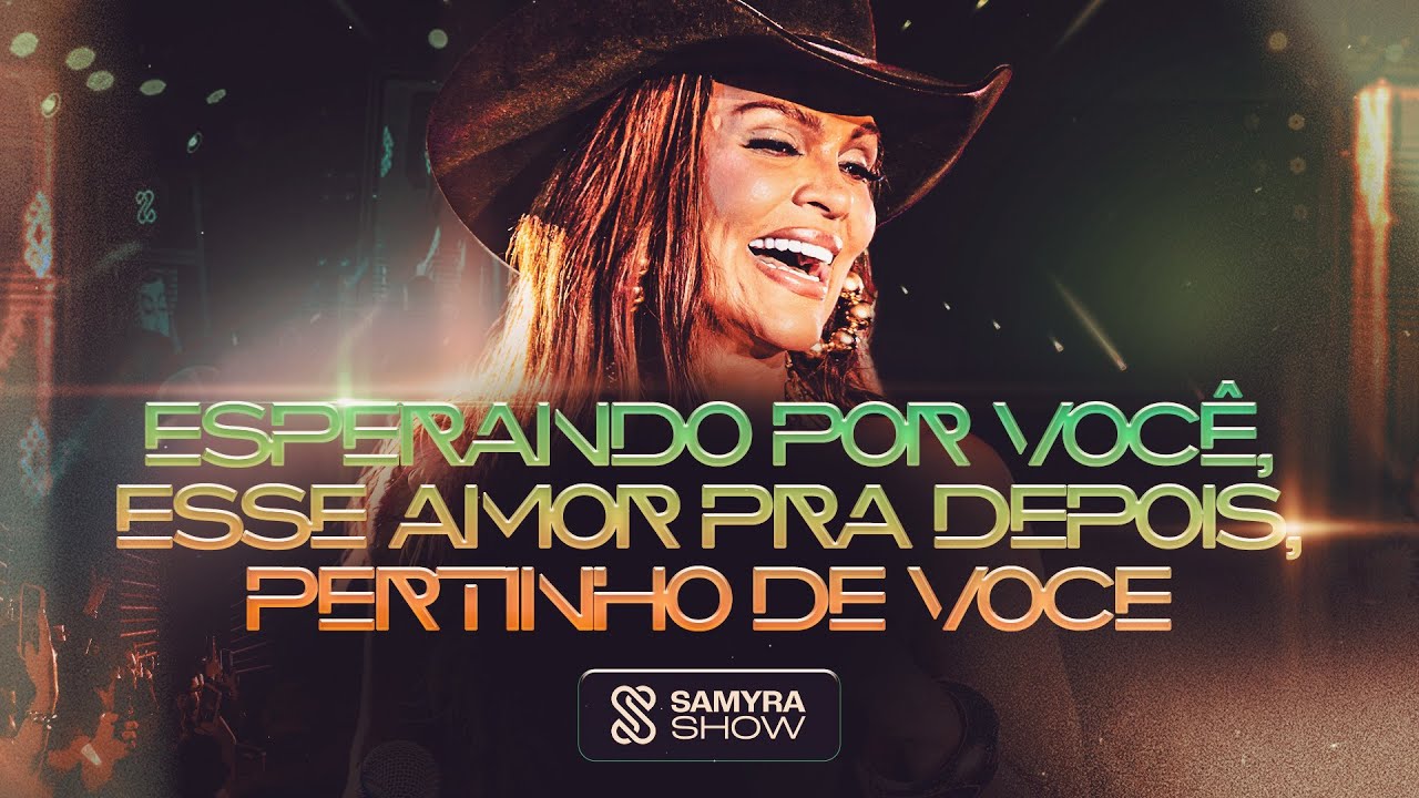 Samyra Show - Esperando Por Você / Todo Esse Amor Pra Depois / Pertinho de Você (Clipe Oficial)