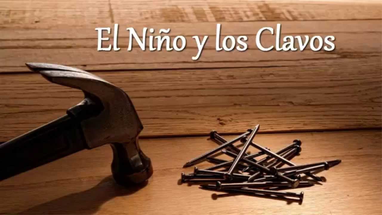 El niño y los clavos Reflexiones Buenas Noticias
