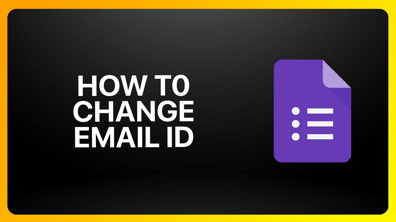How To Change Email Id In Google Forms Tutorial
