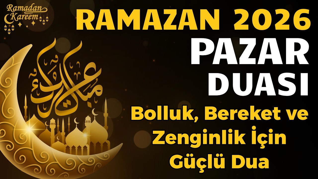 Ramazan Pazar Duası 🌙 Bolluk, Bereket ve Zenginlik İçin Güçlü Dua