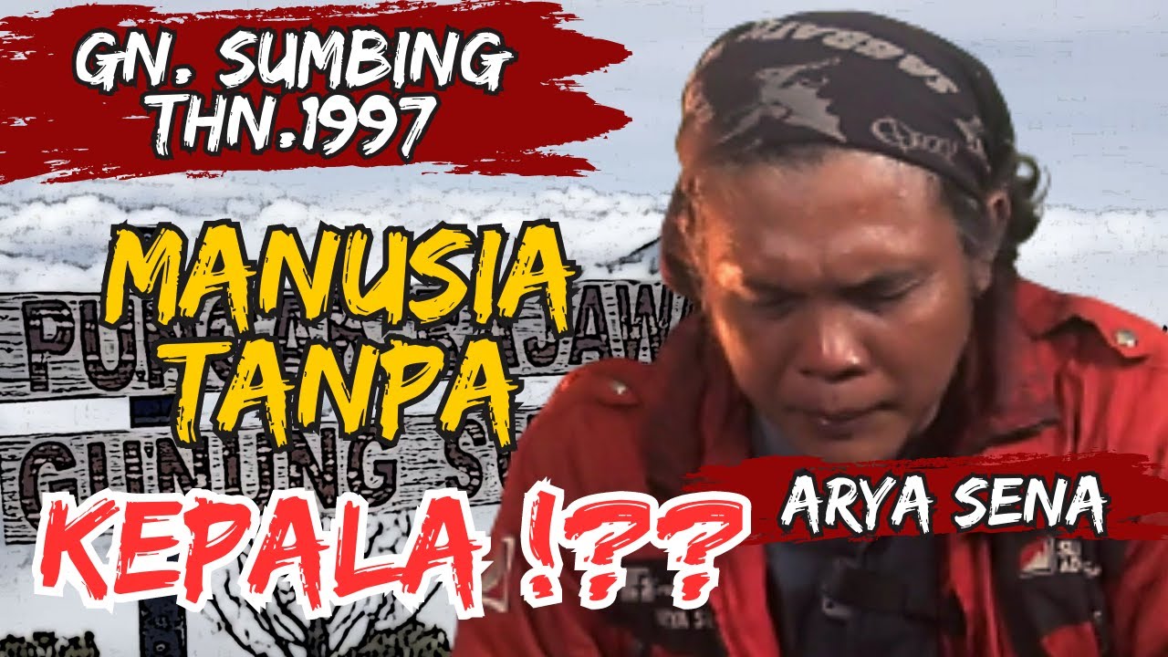 MANUSIA TANPA KEPALA DI GUNUNG SUMBING | PENDAKIAN ARYA SENA GUNUNG SUMBING 1997 NGERI!!