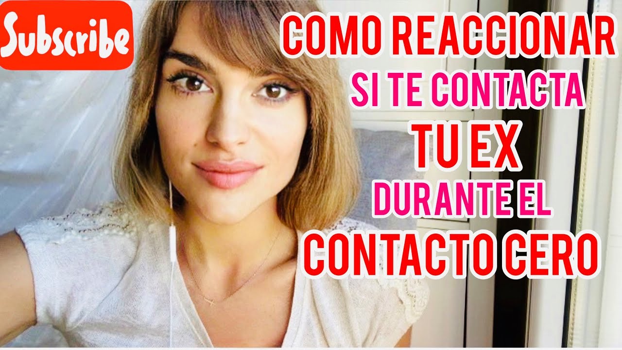 COMO REACCIONAR SI ME CONTACTA MI EX DURANTE EL CONTACTO CERO