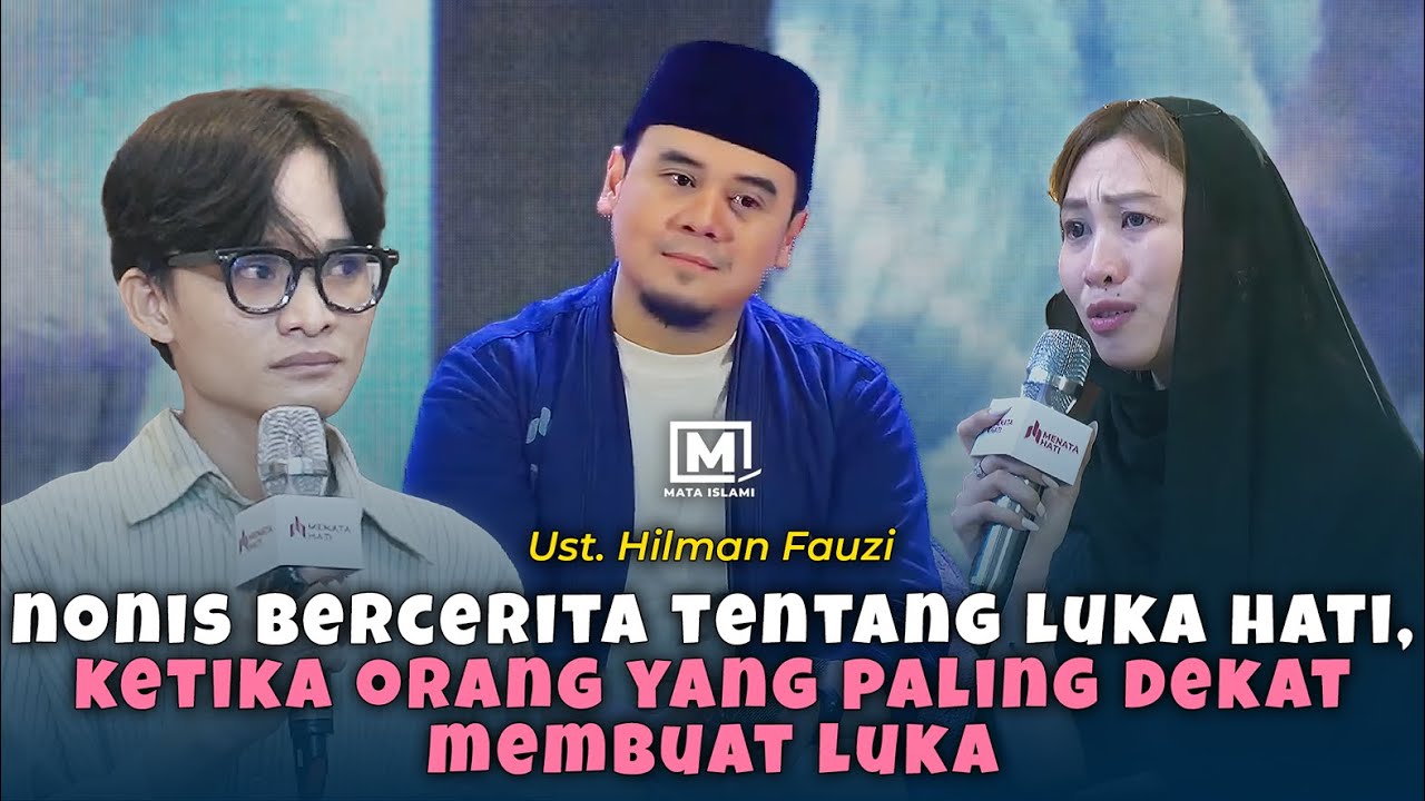 Nonis Bercerita Tentang Luka Hati... | Tanya Jawab | Ust. Hilman Fauzi