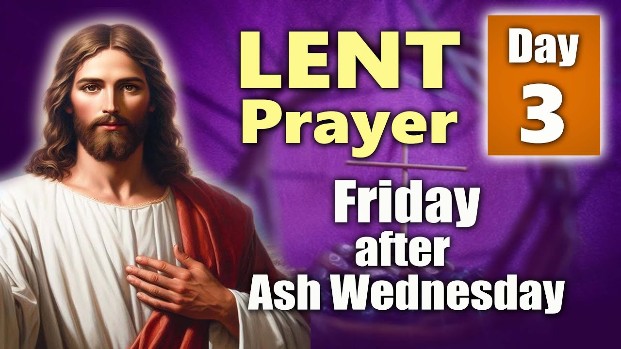 DAY 03 - LENT PRAYER 2025: FRIDAY AFTER ASH WEDNESDAY (40 DAYS PRAYER OF RENEWAL) | Catholic Prayer