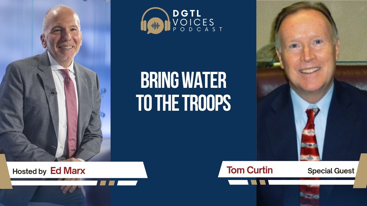 DGTL Voices | Tom Curtin | Bring the Water to the Troops