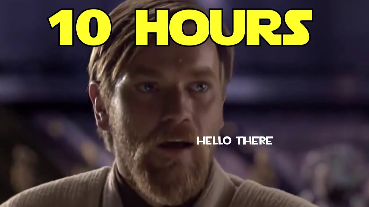 Obi-Wan Hello there - 10 hours