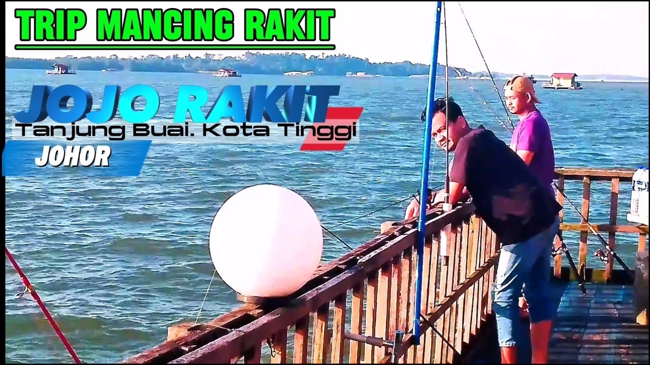 TRIP MANCING RAKIT | JOJO RAKIT | TANJUNG BUAI | KOTA TINGGI JOHOR 