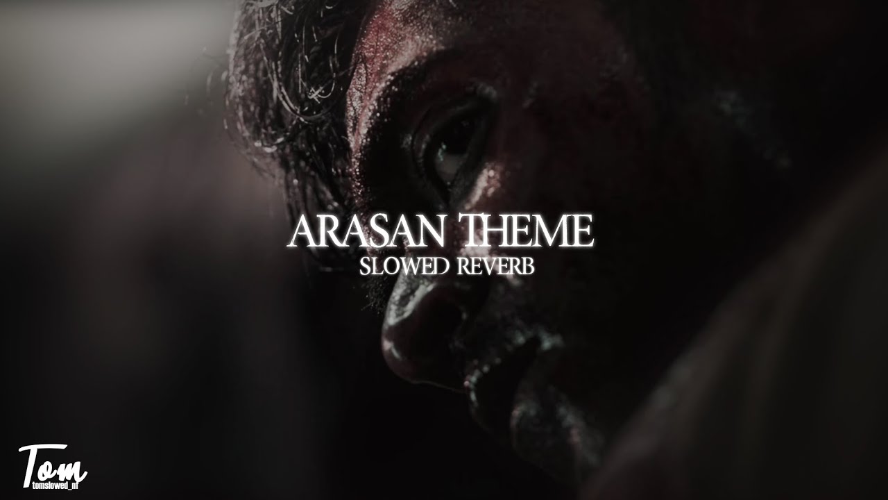 Arasan Theme - Slowed Reverb 