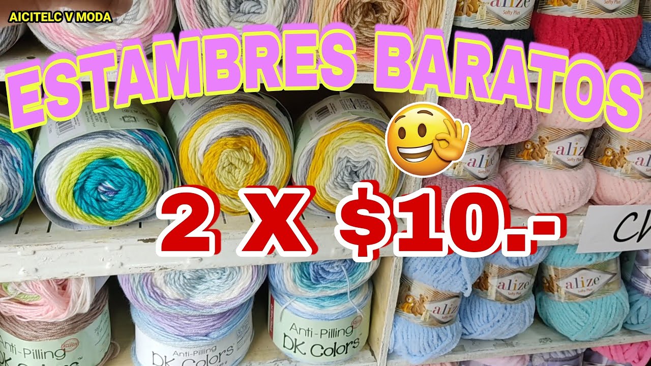 😱LOS ESTAMBRES MÁS BARATOS 2X$10.- PARA TEJER HERMOSAS PRENDAS Y HACER NEGOCIO 🤑 CDMX.