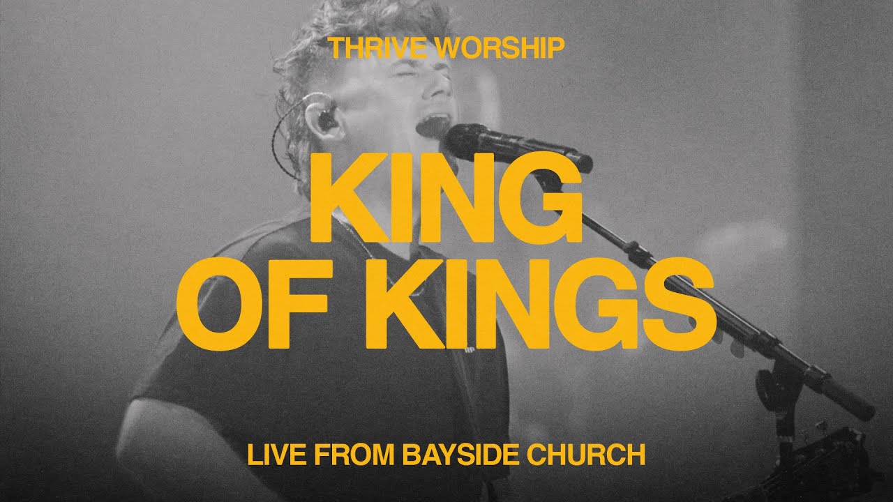 King of Kings (Live from Bayside Church) - Thrive Worship
