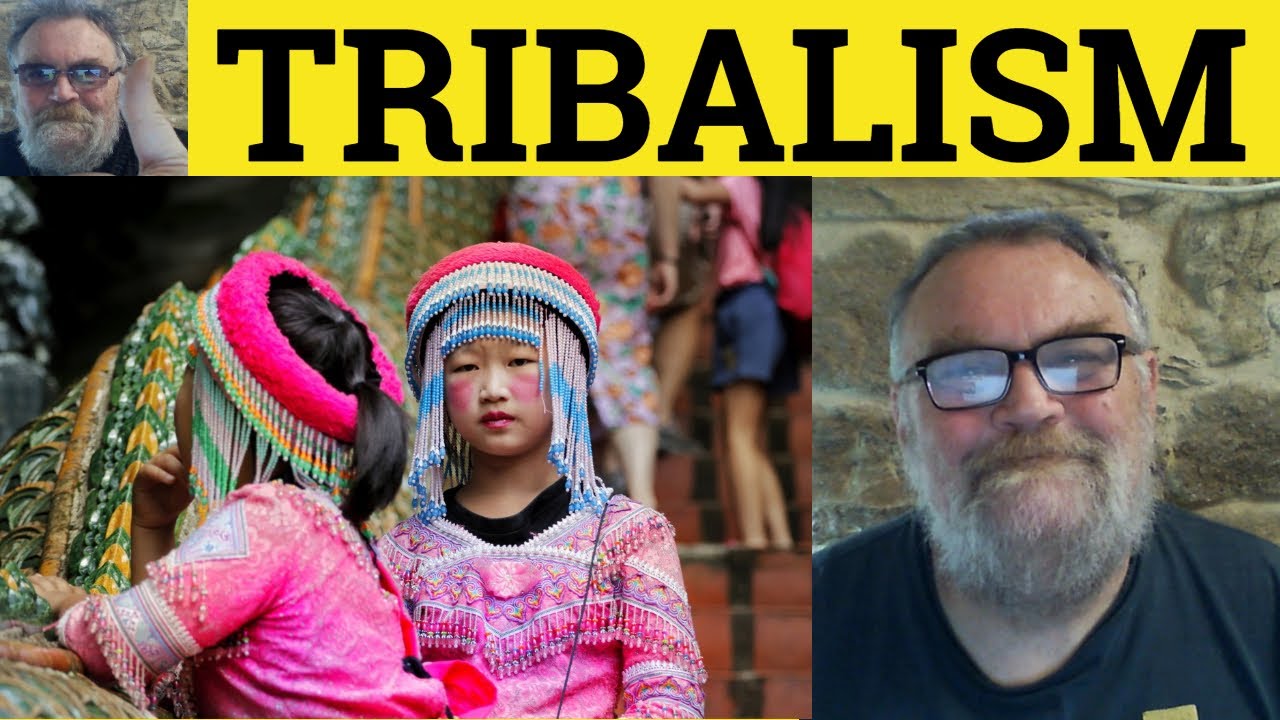 🔵 Tribalism Meaning - Tribalism Examples - Tribalism Defined - GRE Vocabulary - Tribalism