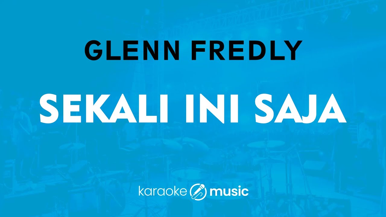 Sekali Ini Saja - Glenn Fredly (KARAOKE VERSION)