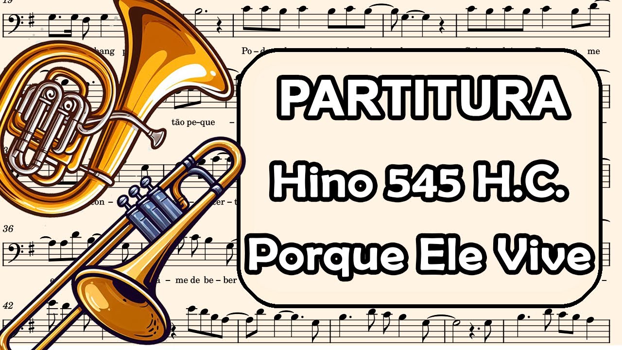 Hino 545 H.C. - Porque Ele Vive - Partitura para Trombone, Bombardino e Violoncelo