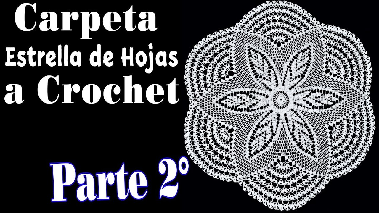 Carpeta Estrella de Hojas a Crochet. parte 2° (70 centímetros)