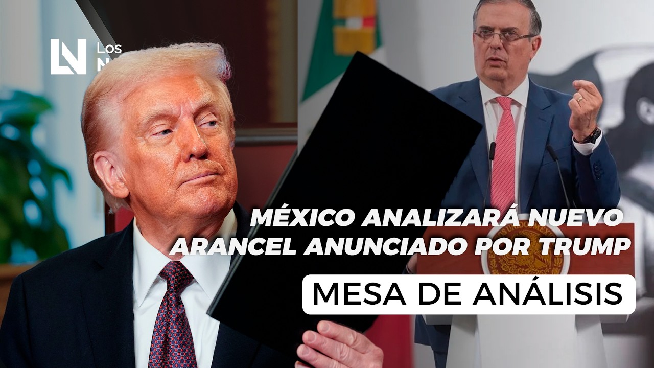 México analizará nuevo arancel anunciado por Trump