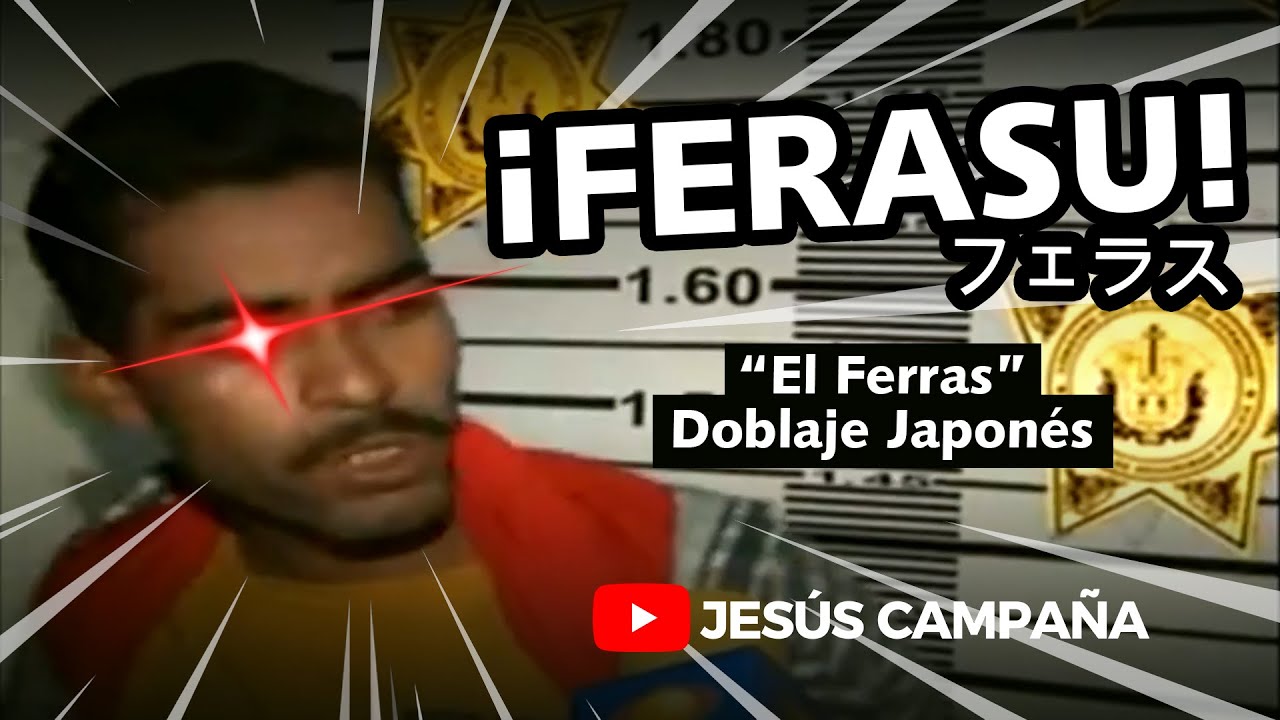 El Ferras - Doblaje Japon&eacute;s (Subtitulado) 「フェラス」 日本語吹き替え