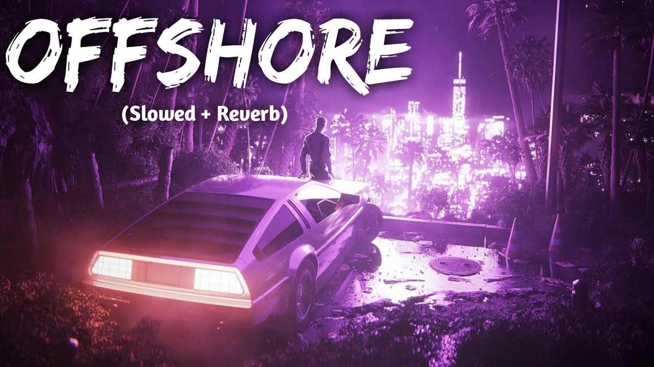Shubh - Offshore (Slowed + Reverb)