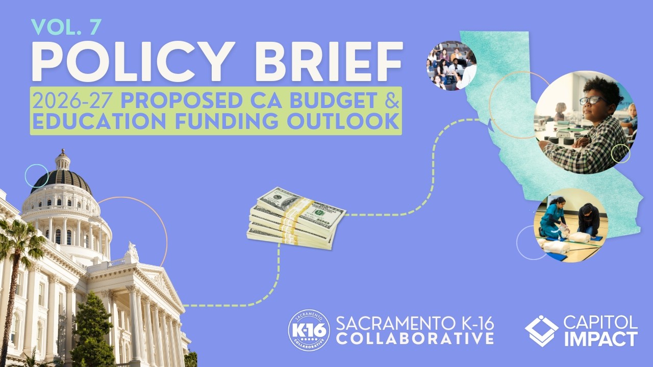 Sacramento K-16 Collaborative Policy Brief Vol. 7: 2026-27 CA Budget Insights