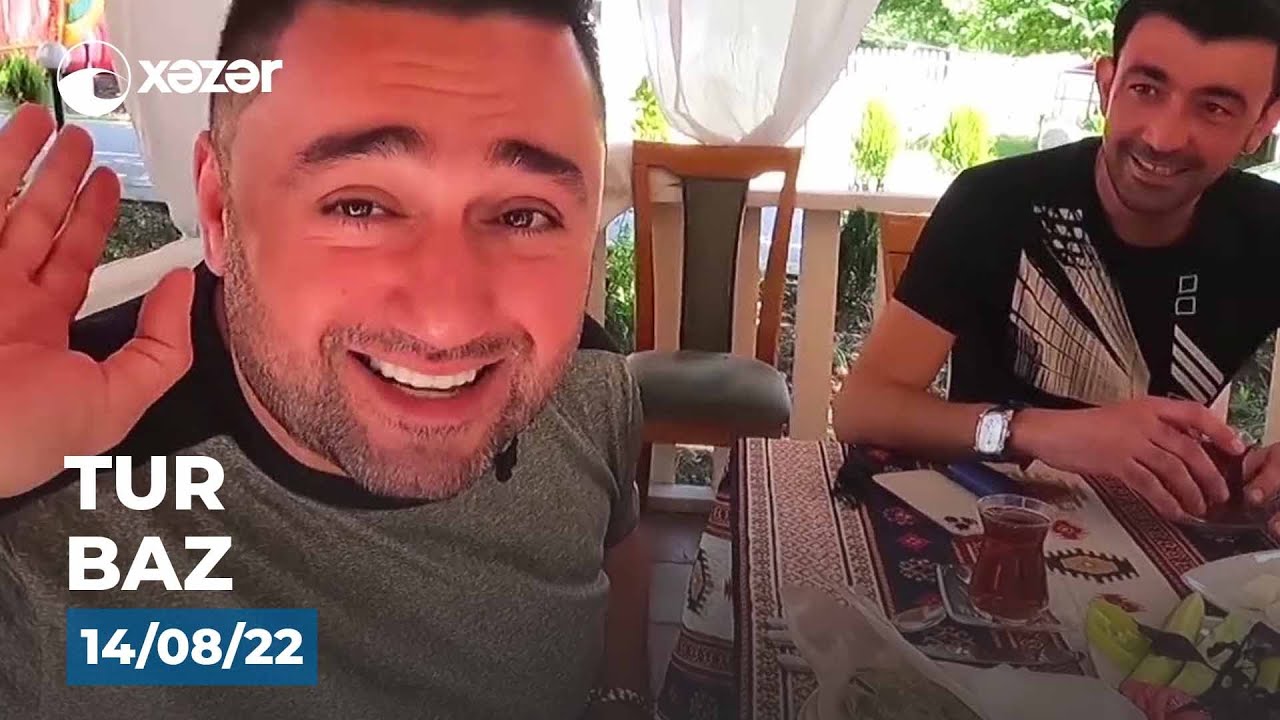 Tur Baz - İsmayıllı   14.08.2022