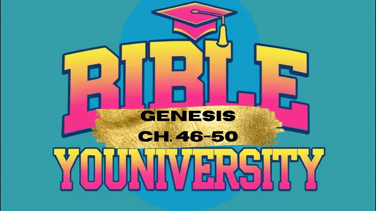 Genesis 46–50 First Read | Legacy, Blessing & God Meant It for Good (Bible Youniversity)