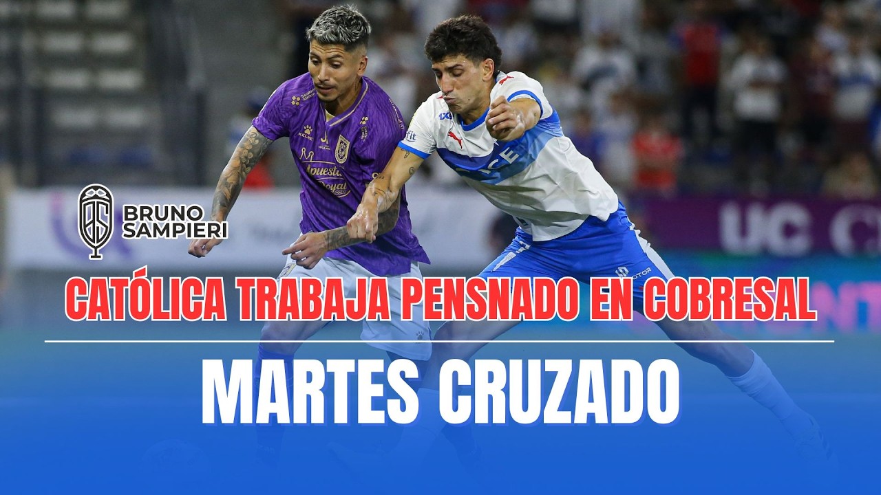 CLEMENTE MONTES SUSPENDIDO DOS PARTIDOS: UNIVERSIDAD CATÓLICA YA PIENSA EN COBRESAL - Martes Cruzado
