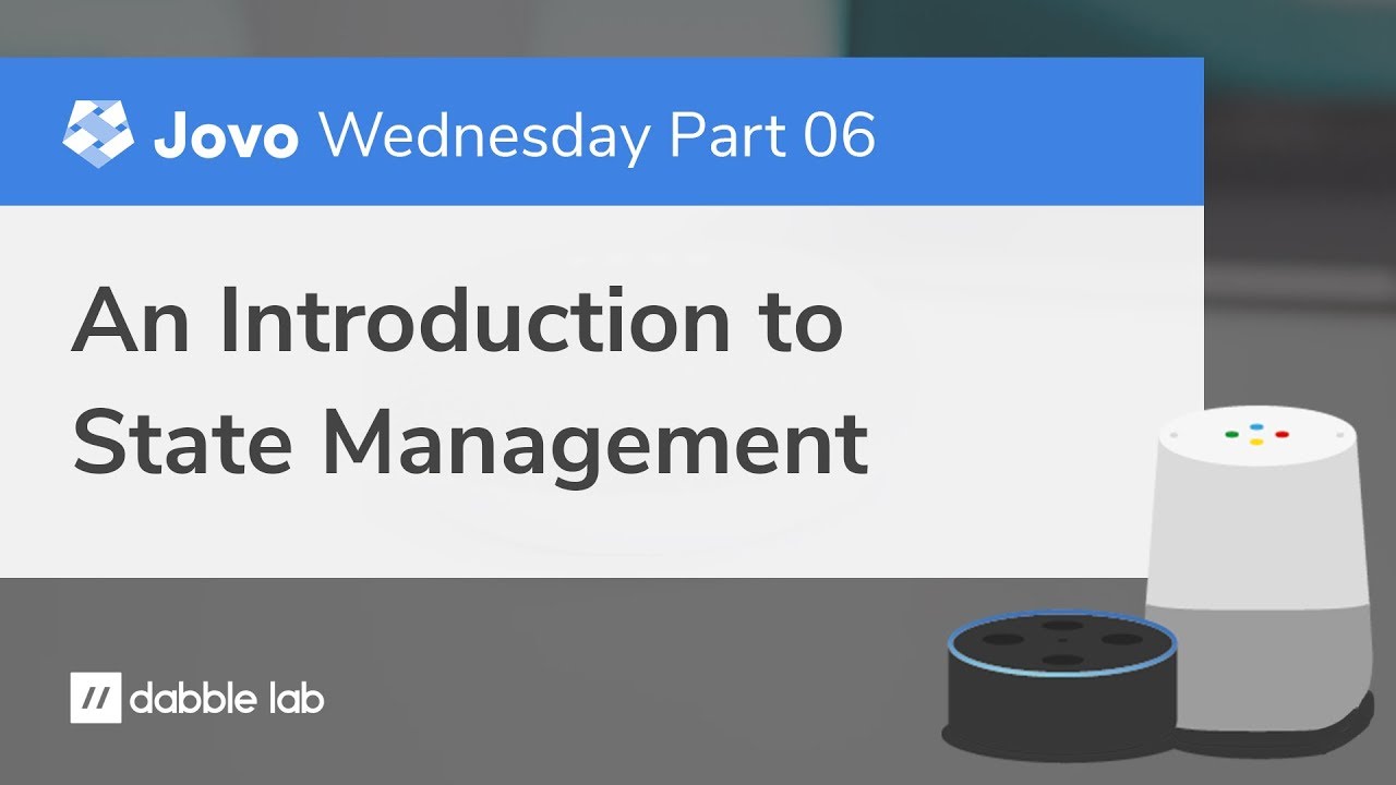 State Management for Voice Apps - Jovo Wednesday - Dabble Lab #168