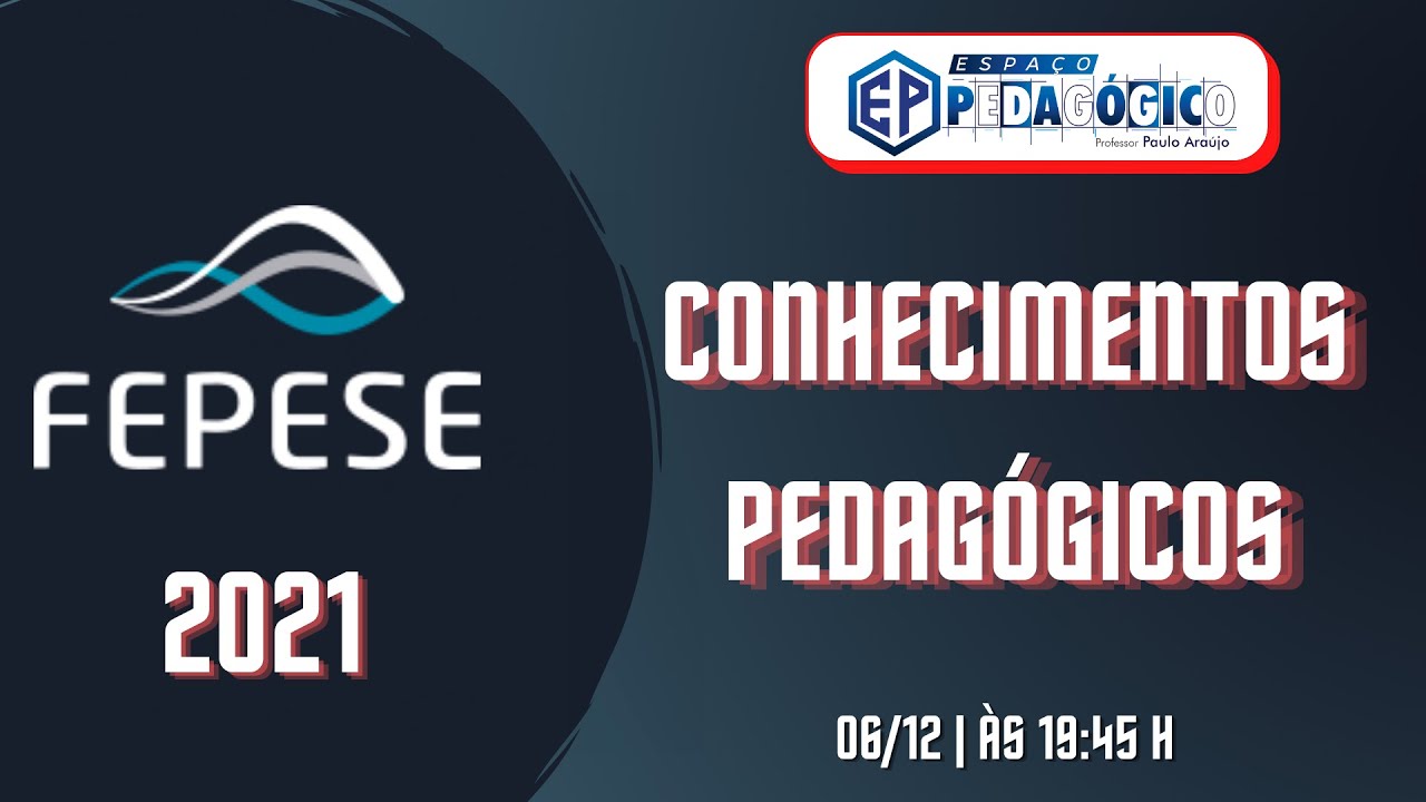 [SEMANA DAS BANCAS] FEPESE 2021 - CONHECIMENTOS PEDAGÓGICOS