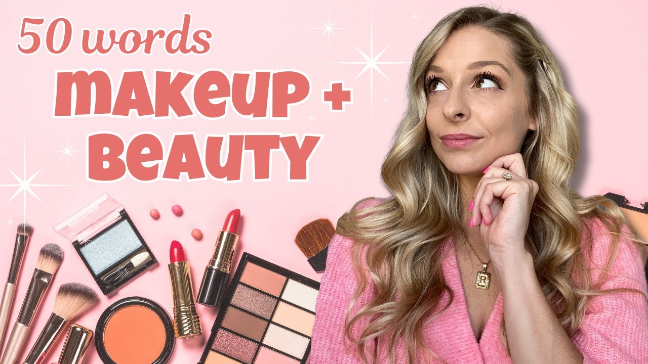 Advanced English Vocabulary about Makeup and Beauty | 50 Words in 12 Minutes 💕