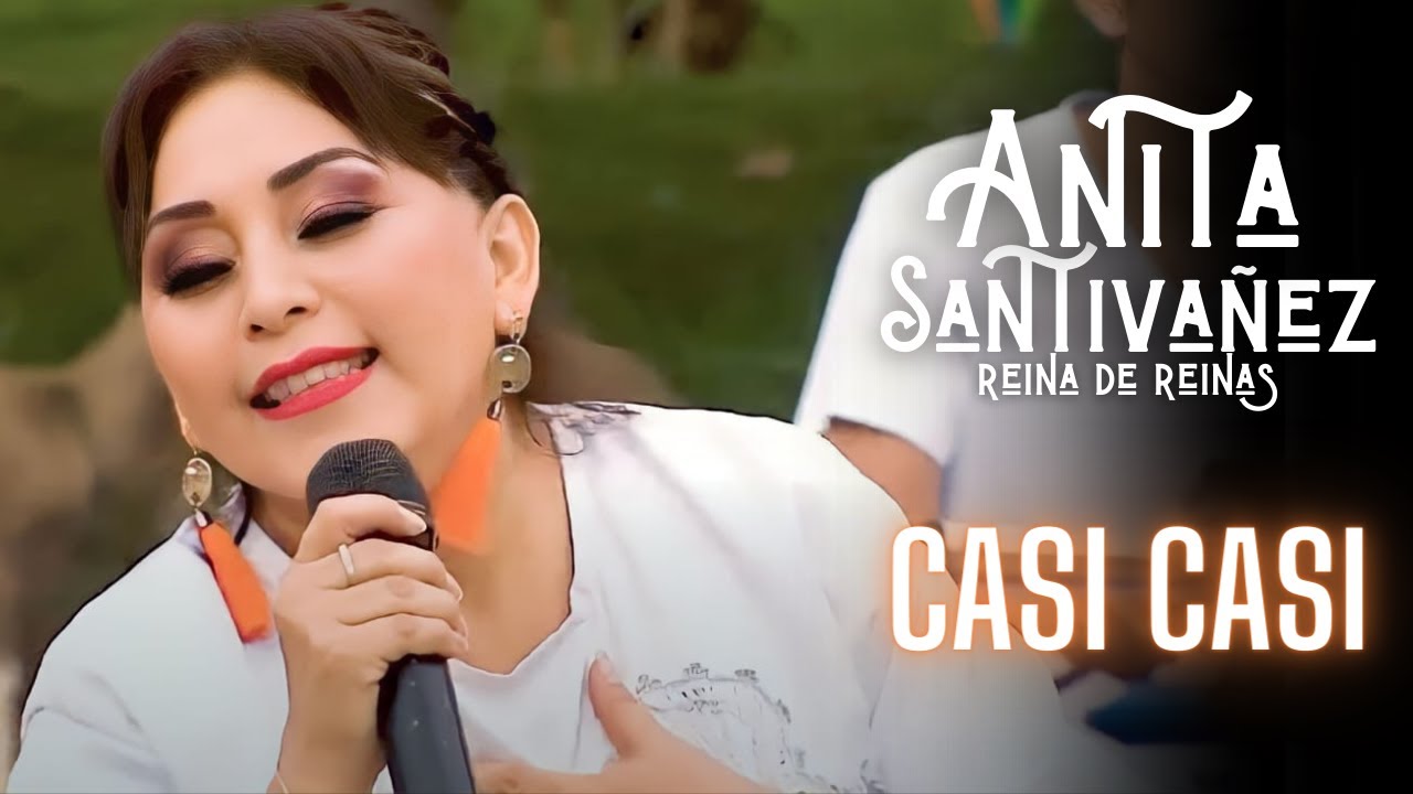 Anita Santivañez - Casi Casi (Video Oficial)