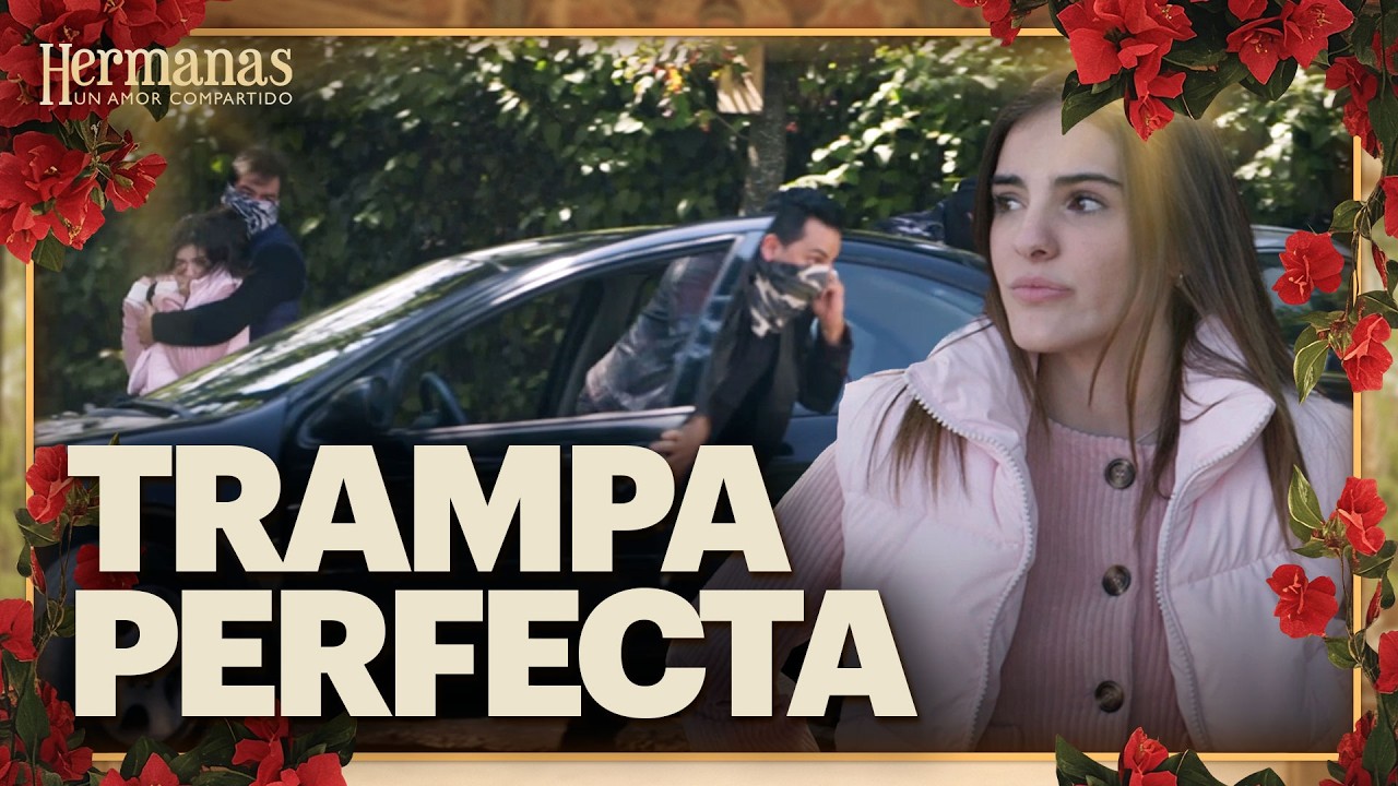 Aura y German son secuestrados | Hermanas: Un amor compartido 4/4 | Cap&iacute;tulo 43