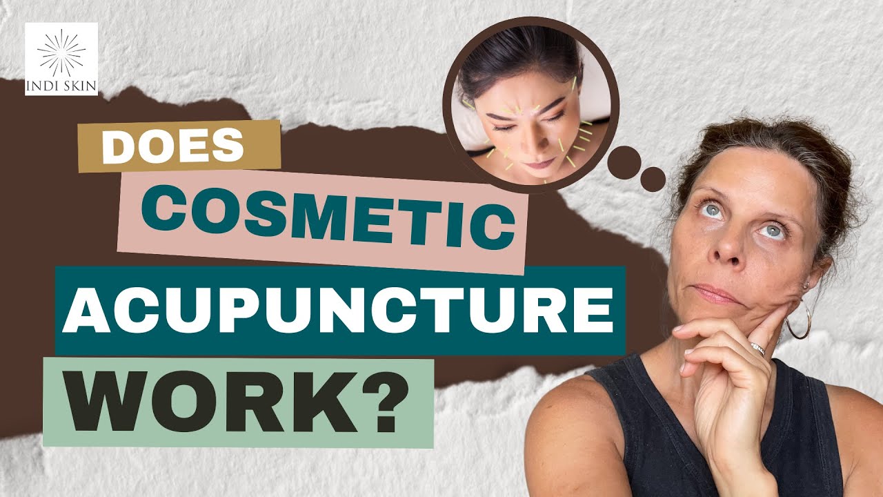 Does Cosmetic Acupuncture Work to Enhance Skin Tone and Reduce Wrinkles