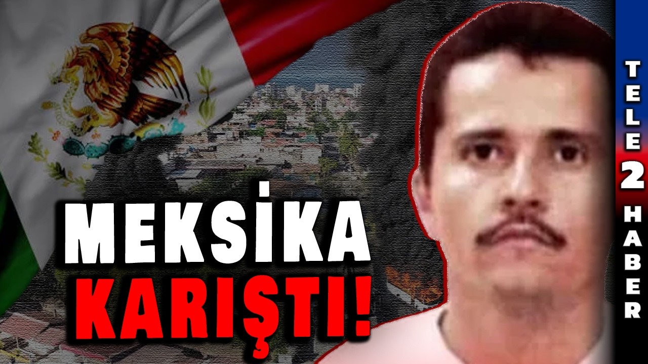 Meksika'da kartel lideri öldürüldü, ortalık savaş alanına döndü!