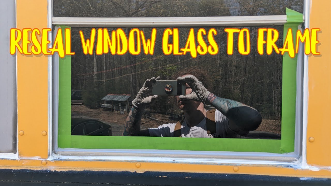 How To Reseal Glass To The Window Frame On A Skoolie (School Bus Conversion)