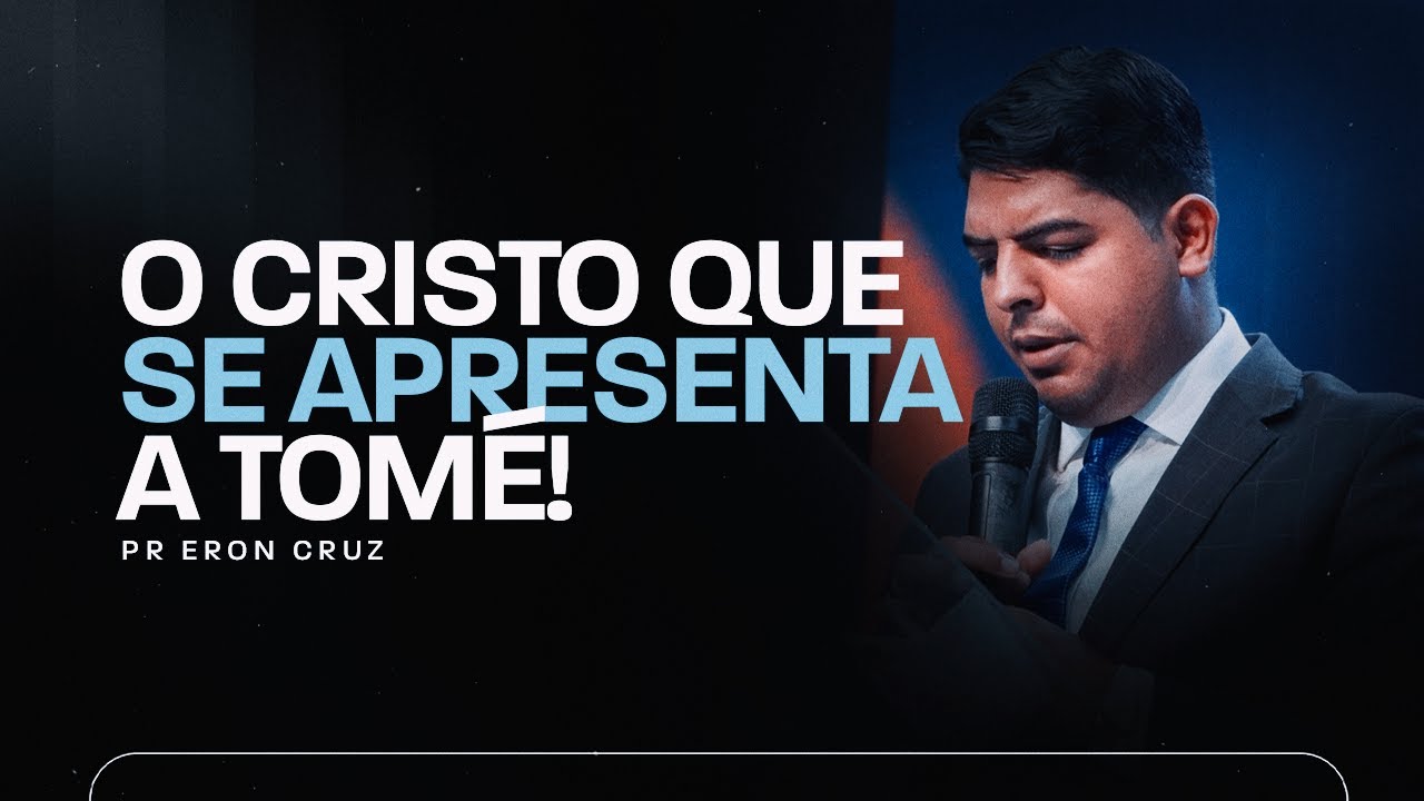 O Cristo que se apresenta a Tomé! | Pr. Eron Cruz