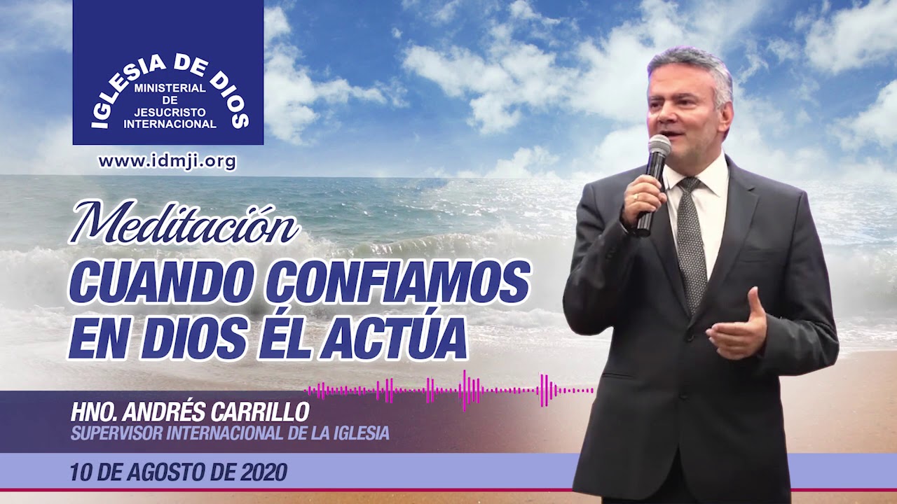 Meditación: Cuando confiamos en Dios, Él actúa. - Hno. Andres Carrillo, 10 de agosto de 2020, IDMJI
