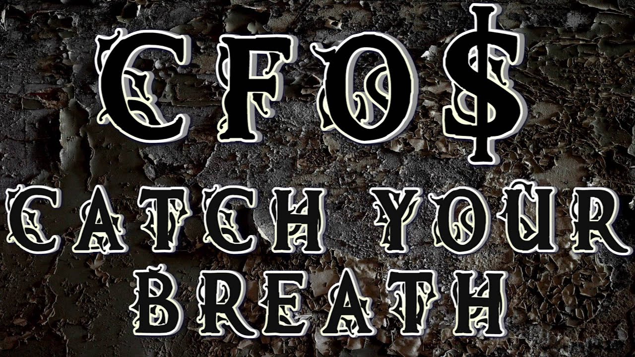 CFO$ - Catch Your Breath
