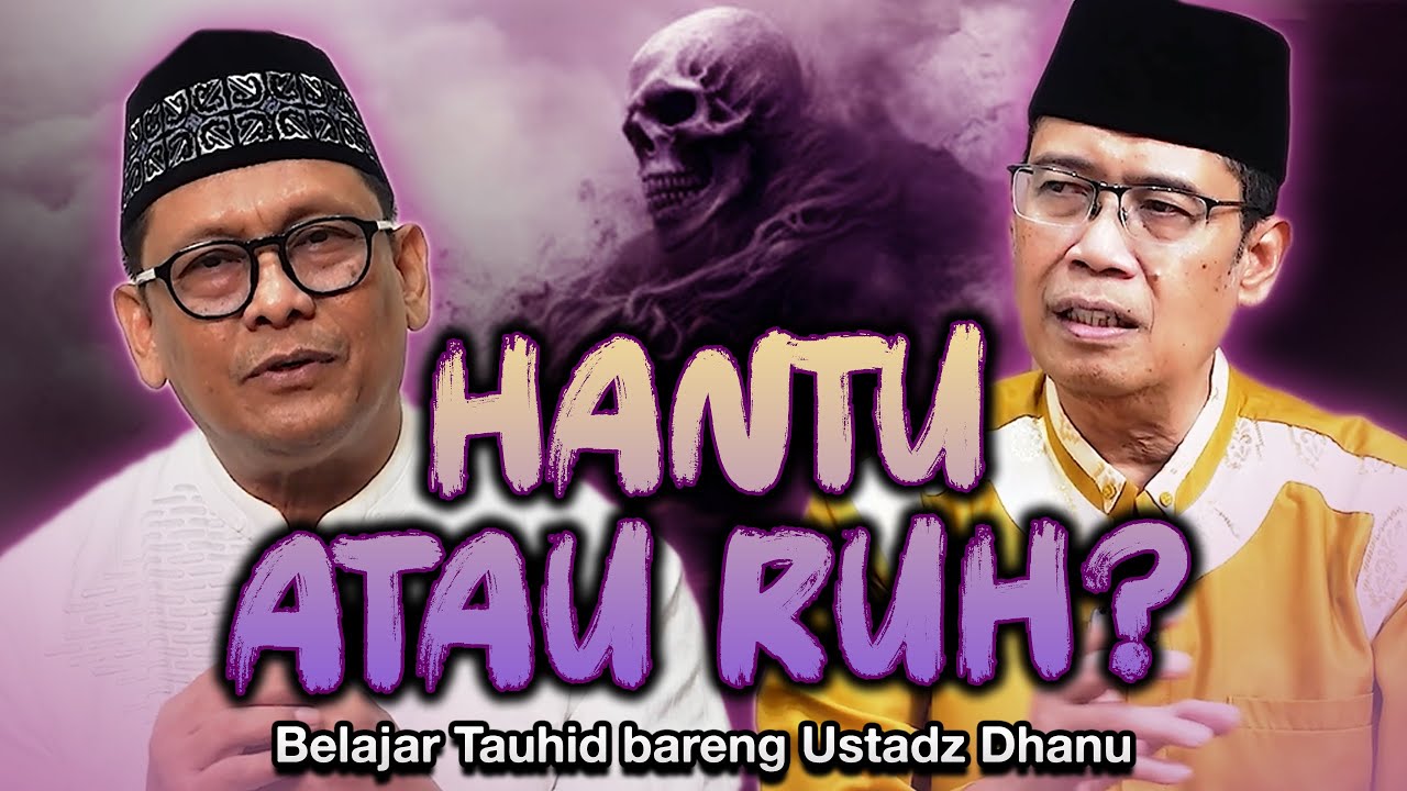 HANTU ATAU RUH...???? | Belajar Tauhid Bareng Ustadz Dhanu