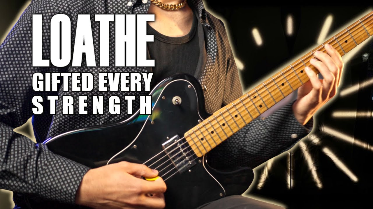 LOATHE - Gifted Every Strength (Cover) + TAB